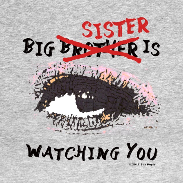 Big SISTER is watching you by SuzDoyle